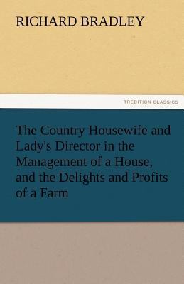The Country Housewife and Lady's Director in th... 3842429592 Book Cover