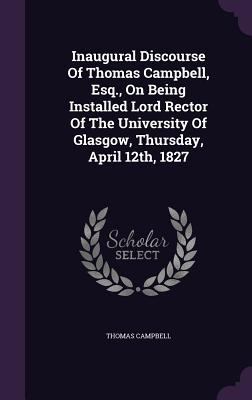 Inaugural Discourse Of Thomas Campbell, Esq., O... 1342551249 Book Cover