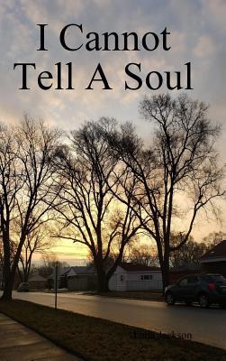 I Cannot Tell A Soul 0359454798 Book Cover
