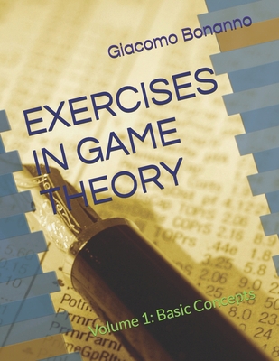 Exercises in Game Theory: Volume 1: Basic Concepts B0D538MP7F Book Cover
