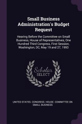 Small Business Administration's Budget Request:... 1378284798 Book Cover