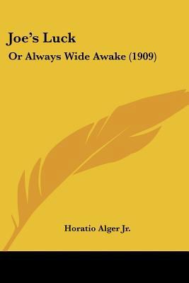 Joe's Luck: Or Always Wide Awake (1909) 1120632420 Book Cover