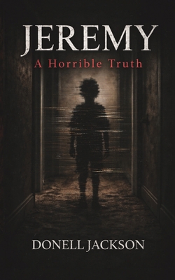 Jeremy: A Horrible Truth B0GLYL9T7V Book Cover