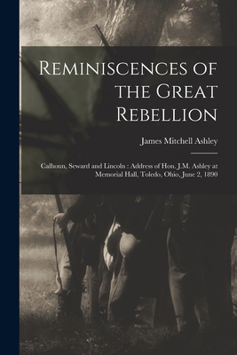 Reminiscences of the Great Rebellion: Calhoun, ... 1019243708 Book Cover