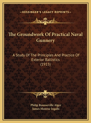 The Groundwork Of Practical Naval Gunnery: A St... 1169768296 Book Cover