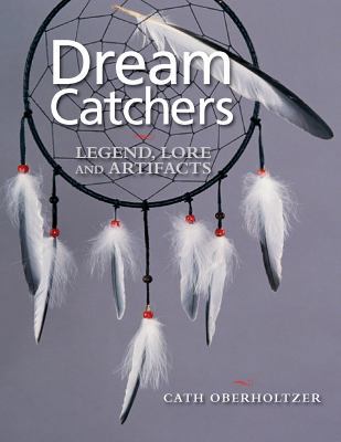 Dream Catchers: Legend, Lore and Artifacts 1770850562 Book Cover