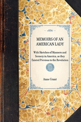 MEMOIRS OF AN AMERICAN LADY With Sketches of Ma... 142900181X Book Cover