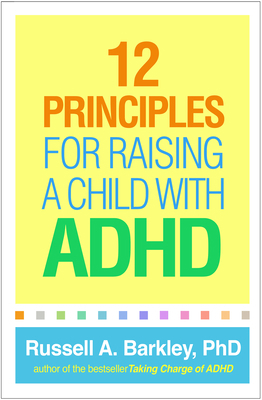 12 Principles for Raising a Child with ADHD 1462542557 Book Cover