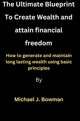 Creating Wealth and attaining financial freedom... B0CRHYZ4F9 Book Cover