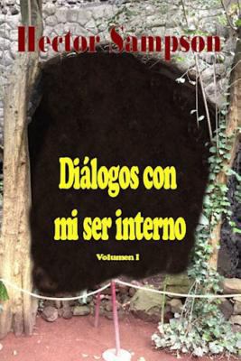 Diálogos con mi ser interno: Volumen I [Spanish] 1499221843 Book Cover