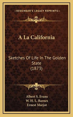 a la California: Sketches of Life in the Golden... 1167936876 Book Cover