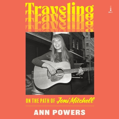 Traveling: On the Path of Joni Mitchell B0CTDNJQJ5 Book Cover