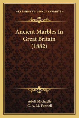 Ancient Marbles In Great Britain (1882) 1165310147 Book Cover