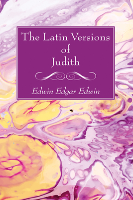 The Latin Versions of Judith 1666763357 Book Cover