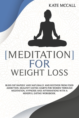 Meditation for Weight Loss: Burn Fat Rapidly an... B08M8GWP8B Book Cover