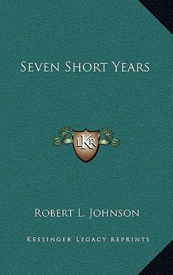 Seven Short Years 1166124029 Book Cover