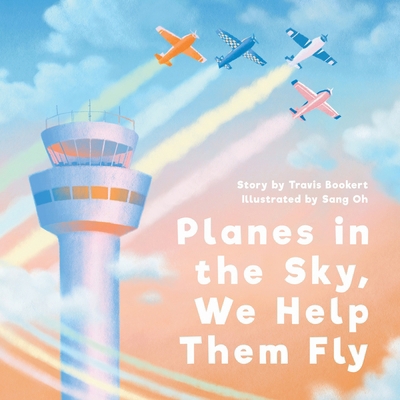 Planes in the Sky, We Help Them Fly B0GTRJVB5J Book Cover