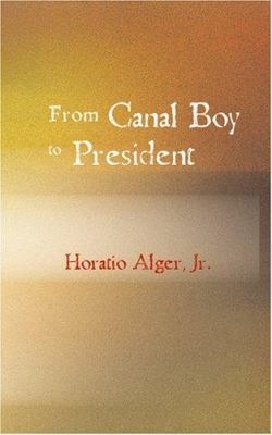 From Canal Boy to President 1434625117 Book Cover