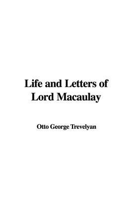 Life and Letters of Lord Macaulay 1437814557 Book Cover