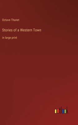 Stories of a Western Town: in large print 3368456199 Book Cover