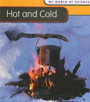 Hot and Cold (My World of Science) 1432914561 Book Cover