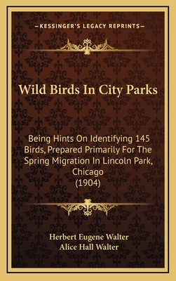 Wild Birds In City Parks: Being Hints On Identi... 1168828589 Book Cover