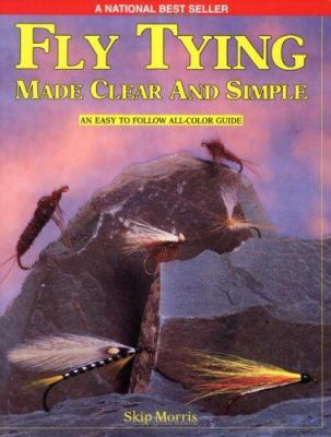 Fly Tying Made Clear and Simple 1571882316 Book Cover