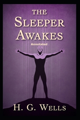 Paperback The Sleeper Awakes Annotated Book