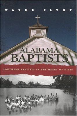 Alabama Baptists: Southern Baptists in the Hear... 0817309276 Book Cover