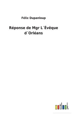Réponse de Mgr L´Évêque d´Orléans [French] 3752473312 Book Cover