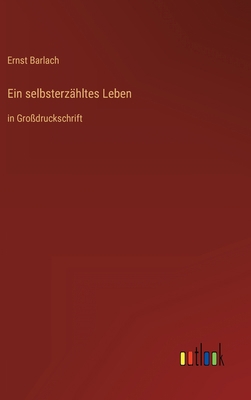 Ein selbsterzähltes Leben: in Großdruckschrift [German] 3368290134 Book Cover