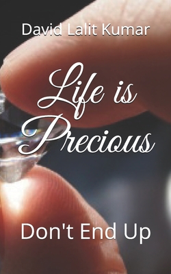 Life is Precious: Don't End Up 168870101X Book Cover