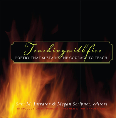 Teaching with Fire: Poetry That Sustains the Co... 0787969702 Book Cover