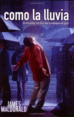 Como la Lluvia: Un Encuentro Con Dios Que Te Em... [Spanish] 0805444963 Book Cover