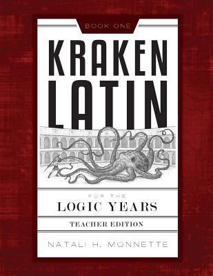 Kraken Latin for the Logic Years 1 Teacher Edition 1591281121 Book Cover