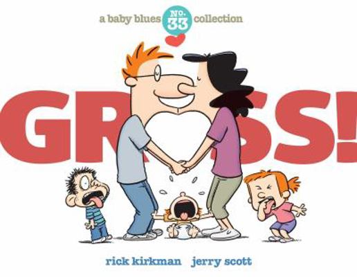 Gross!: A Baby Blues Collection Volume 40 144947781X Book Cover