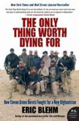 The Only Thing Worth Dying for: How Eleven Gree... 0061661236 Book Cover