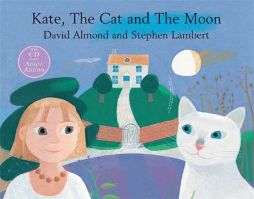 Kate, the Cat and the Moon. David Almond and St... 0340773871 Book Cover