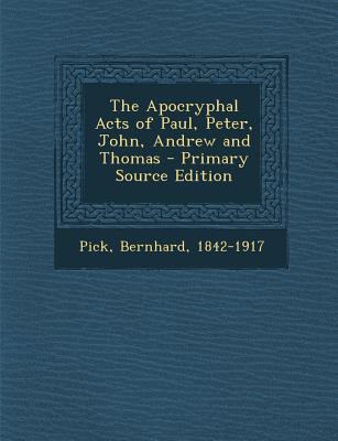 The Apocryphal Acts of Paul, Peter, John, Andre... 129377149X Book Cover