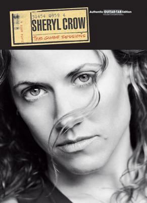 Sheryl Crow -- The Globe Sessions: Authentic Gu... 0769269842 Book Cover