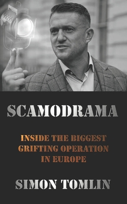 Scamodrama: Inside Tommy Robinson's grifting op... B0GY7FP74L Book Cover
