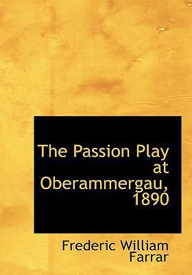 The Passion Play at Oberammergau, 1890 [Large Print] 055468912X Book Cover