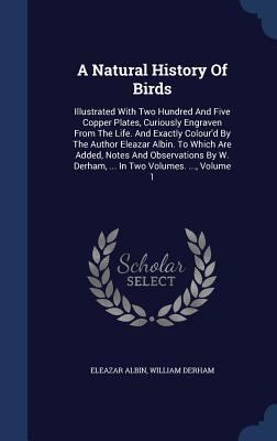 A Natural History Of Birds: Illustrated With Tw... 1340047780 Book Cover