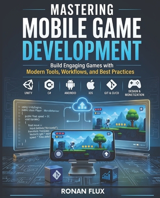 Mastering Mobile Game Development: Build Engagi... B0H4B5KQTD Book Cover