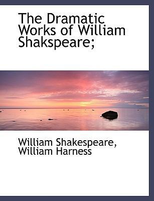 The Dramatic Works of William Shakspeare; [Large Print] 1116357429 Book Cover