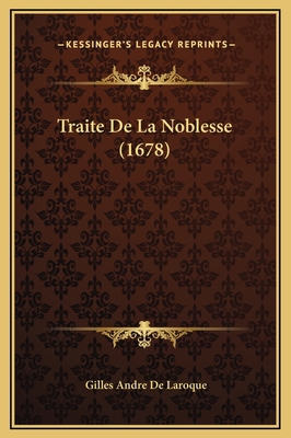 Traite De La Noblesse (1678) [French] 1169354920 Book Cover