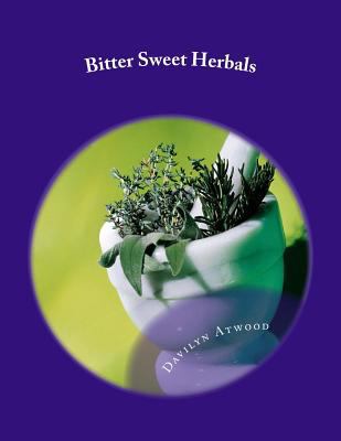 Bitter Sweet Herbals: Home Remedies and First A... 1523309172 Book Cover