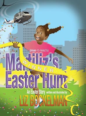 Martiliz's Easter Hunt: An Easter Story 1946924059 Book Cover