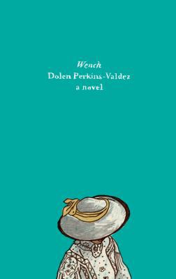 Wench: A Novel (Harper Perennial Olive Editions) 0062697226 Book Cover