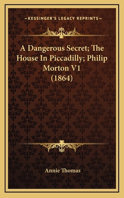 A Dangerous Secret; The House in Piccadilly; Ph... 1164755862 Book Cover